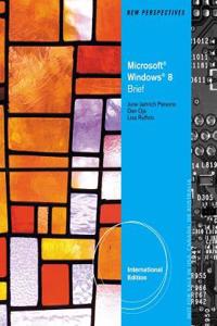 New Perspectives on Microsoft (R) Windows 8, Brief International Edition