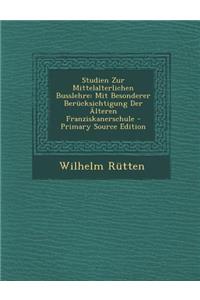 Studien Zur Mittelalterlichen Busslehre: Mit Besonderer Berucksichtigung Der Alteren Franziskanerschule