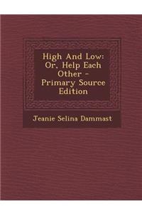 High and Low: Or, Help Each Other