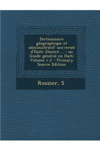 Dictionnaire géographique et administratif universel d'Haïti illustré ...