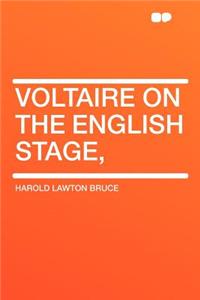 Voltaire on the English Stage,