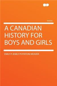 A Canadian History for Boys and Girls