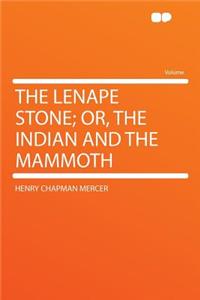 The Lenape Stone; Or, the Indian and the Mammoth