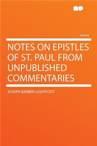 Notes on Epistles of St. Paul from Unpublished Commentaries