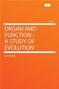 Organ and Function: A Study of Evolution