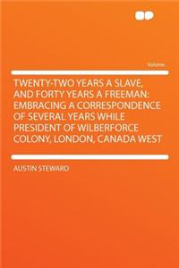 Twenty-Two Years a Slave, and Forty Years a Freeman