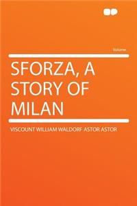 Sforza, a Story of Milan