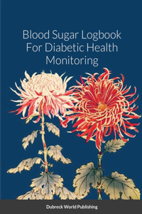 Blood Sugar Logbook For Diabetic Health Monitoring