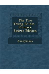 The Two Young Brides - Primary Source Edition
