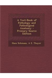 A Text-Book of Pathology and Pathological Anatomy - Primary Source Edition