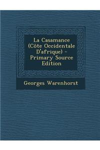 La Casamance (Cote Occidentale D'Afrique) - Primary Source Edition
