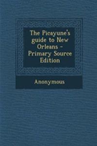 The Picayune's Guide to New Orleans
