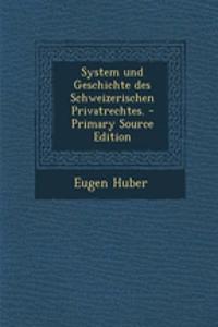 System und Geschichte des Schweizerischen Privatrechtes. - Primary Source Edition
