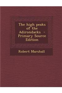 The High Peaks of the Adirondacks - Primary Source Edition