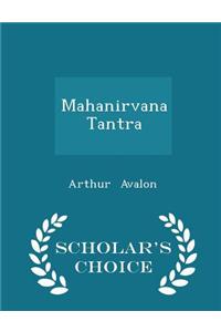 Mahanirvana Tantra - Scholar's Choice Edition