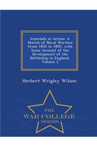 Ironclads in Action: A Sketch of Naval Warfare from 1855 to 1895, with Some Account of the Development of the Battleship in England, Volume