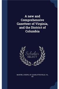 new and Comprehensive Gazetteer of Virginia, and the District of Columbia