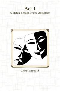 Act I: A Middle School Drama Anthology