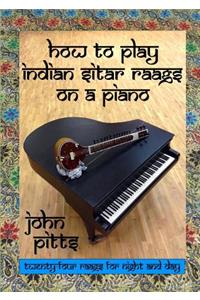 How to Play Indian Sitar Raags on a Piano