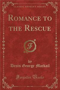 Romance to the Rescue (Classic Reprint)