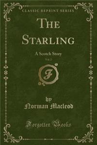 The Starling, Vol. 2: A Scotch Story (Classic Reprint)