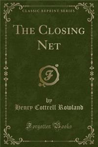 The Closing Net (Classic Reprint)