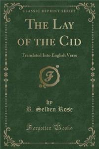 The Lay of the Cid: Translated Into English Verse (Classic Reprint)