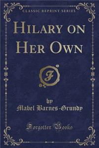 Hilary on Her Own (Classic Reprint)