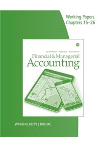 Working Papers, Volume 2, Chapters 15-26 for Warren/Reeve/Duchac's  Financial & Managerial Accounting, 14E