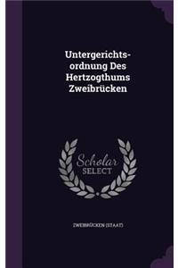 Untergerichts-ordnung Des Hertzogthums Zweibrücken