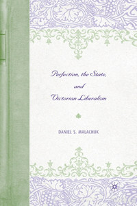 Perfection, the State, and Victorian Liberalism