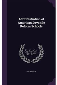 Administration of American Juvenile Reform Schools