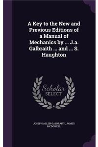 Key to the New and Previous Editions of a Manual of Mechanics by ... J.a. Galbraith ... and ... S. Haughton