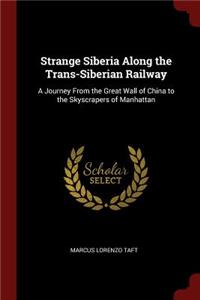 Strange Siberia Along the Trans-Siberian Railway