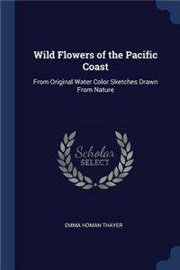 Wild Flowers of the Pacific Coast