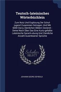Teutsch-lateinisches Wörterbüchlein