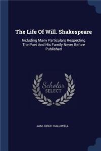 The Life Of Will. Shakespeare