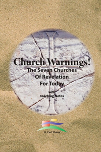 Church Warnings! The Seven Churches of Revelation for Today with Teaching Notes