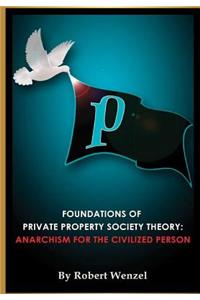 Foundations of Private Property Society Theory