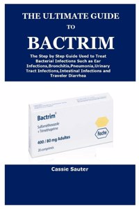 The Ultimate Guide to Bactrim