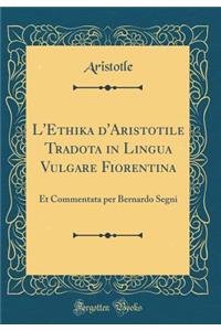 L'Ethika d'Aristotile Tradota in Lingua Vulgare Fiorentina