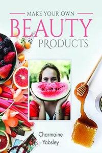 Make Your Own Beauty Products