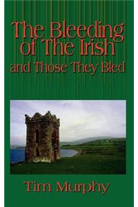 The Bleeding of the Irish and Those They Bled