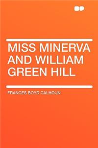 Miss Minerva and William Green Hill