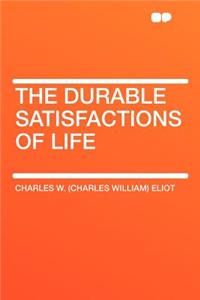 The Durable Satisfactions of Life