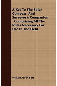 Key To The Solar Compass, And Surveyor's Companion