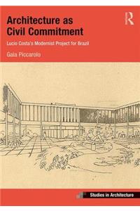 Architecture as Civil Commitment: Lucio Costa's Modernist Project for Brazil