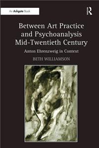 Between Art Practice and Psychoanalysis Mid-Twentieth Century