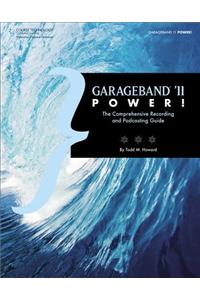 GarageBand '11 Power! : The Comprehensive Recording and Podcasting Guide