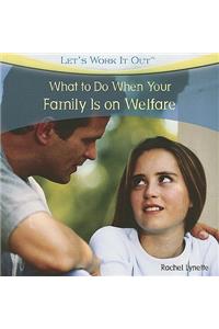 What to Do When Your Family Is on Welfare